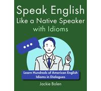 Jackie Bolen Speak English Like a Native Speaker with Idioms (Tascabile)