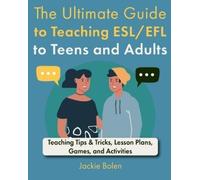 Jackie Bolen The Ultimate Guide to Teaching ESL/EFL to Teens and Adu (Tascabile)