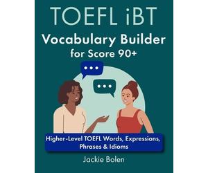 Jackie Bolen TOEFL iBT Vocabulary Builder for Score 90+ (Tascabile)