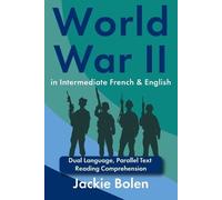 Jackie Bolen World War II in Intermediate French & English (Tascabile)