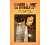 Jackie Casper Agostini Shining A Light On (Her) Story (Tascabile)