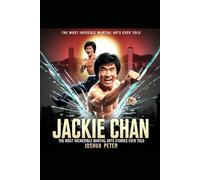 Jackie Chan: The Most Incredible Martial Arts Story Ever Told.
