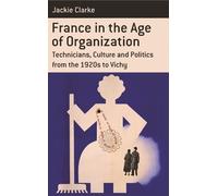 Jackie Clarke France in the Age of Organization (Copertina rigida)