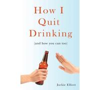 Jackie Elliott How I Quit Drinking (Tascabile) Sober Ever After