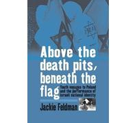 Jackie Feldman Above the Death Pits, Beneath the Flag (Tascabile)
