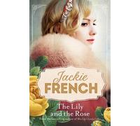 Jackie French The Lily and the Rose (Miss Lily, #2) (Tascabile) Miss Lily