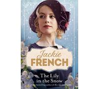 Jackie French The Lily in the Snow (Miss Lily, #3) (Tascabile) Miss Lily