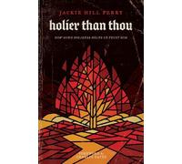Jackie Hill Perry Holier Than Thou (Tascabile)