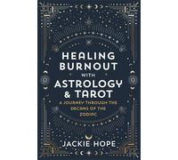 Jackie Hope Healing Burnout with Astrology & Tarot (Tascabile)
