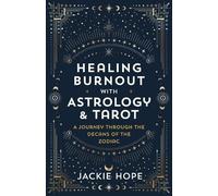 Jackie Hope Healing Burnout with Astrology & Tarot (Tascabile)