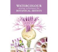 Jackie Isard Watercolour Mixing Techniques for Botanical Artists (Tascabile)