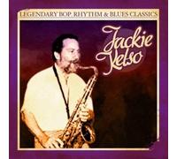 Kelso, Jackie - Legendary Bop Rhythm & Blues Classics: Jackie Kels