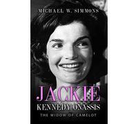 Jackie Kennedy Onassis: The Widow Of Camelot