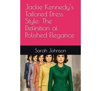 Jackie Kennedy’s Tailored Dress Style: The Definition of Polished Elegance