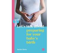 Jackie Kietz Let's talk about preparing for your baby's birth (Tascabile)