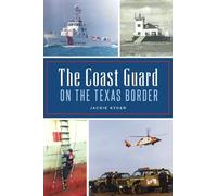 Jackie Kyger The Coast Guard on the Texas Border (Tascabile)