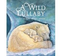 Jackie Morris A Wild Lullaby (Copertina rigida) (PRESALE 03/09/2026)