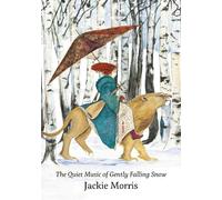 Jackie Morris Quiet Music of Gently Falling Snow, The (Copertina rigida)