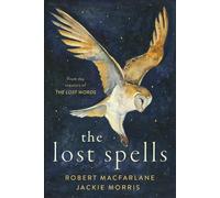 Jackie Morris Robert MacFarlane The Lost Spells (Copertina rigida)