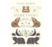 Jackie Morris Something About A Bear (Copertina rigida)