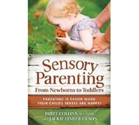 Jackie Olson Britt Collin Sensory Parenting from Newborns to Toddler (Tascabile)