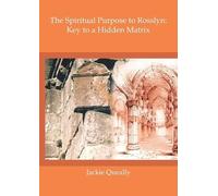 Jackie Queally The Spiritual Purpose to Rosslyn (Tascabile)