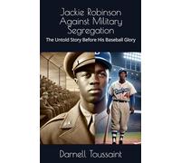 Jackie Robinson Against Military Segregation: The Untold Story Before His Baseball Glory