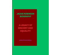 JACKIE ROBINSON BIOGRAPHY: A LEGACY OF BRAVERY AND EQUALITY