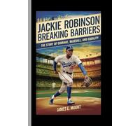 JACKIE ROBINSON:BREAKING BARRIERS: The Story of Courage, Baseball, and Equality