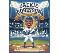 Jackie Robinson: The Baseball Icon Who Never Gave Up | The Inspiring Baseball Story for Kids: A Historic Journey of Breaking Barriers, Determination, and Changing Baseball Forever
