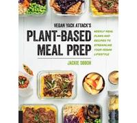 Jackie Sobon Vegan Yack Attack's Plant-Based Meal Prep (Tascabile)