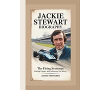 JACKIE STEWART BIOGRAPHY: The Flying Scotsman - Racing Legacy and Advocacy for Safety