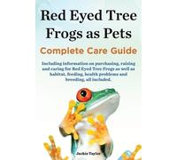 Jackie Taylor Red Eyed Tree Frogs as Pets, Complete Care Guide Inclu (Tascabile)