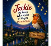 Jackie the Robin Who Spoke in Rhyme (All of the time!)