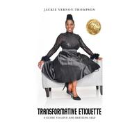 Transformative Etiquette: A guide to finding Love and Refining Self: A guide to Love and Refining Self
