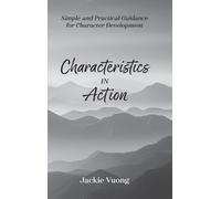 Characteristics in Action: Simple and Practical Guidance for Character Development