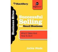 Jackie Wade Successful Selling for Small Business (Tascabile) Business Bitesize