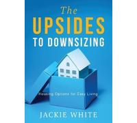 Jackie White The Upsides to Downsizing (Tascabile)