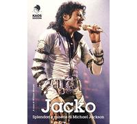Jacko. Splendori e miserie di Michael Jackson