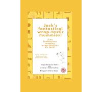 Jack's fantastical wrap-tastic mummies!: ¡Las fantásticas momias wrap-tásticas de Jack!