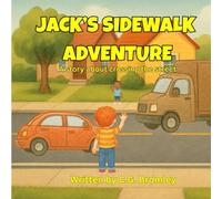 Jack's Sidewalk Adventure: A Story About Crossing The Street