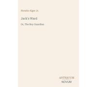 Jack's Ward: Or, The Boy Guardian