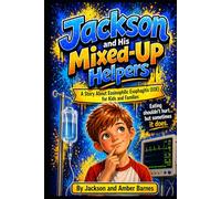 Jackson and His Mixed-Up Helpers: A Story About Eosinophilic Esophagitis (EOE) for Kids and Families