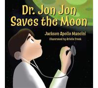 Jackson Apollo Mancini Dr. Jon Jon Saves the Moon (Copertina rigida)