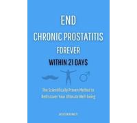 Jackson Bennett End Chronic Prostatitis Forever Within 21 Days (Tascabile)