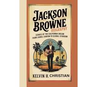 JACKSON BROWNE BIOGRAPHY: Echoes of the California Dream - From Laurel Canyon to Global Stardom