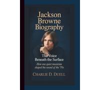 JACKSON BROWNE BIOGRAPHY: The Voice Beneath the Surface - How One Quiet Musician Shaped the Sound of the ’70s.