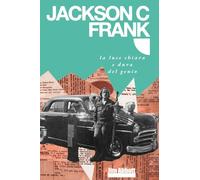 Jackson C. Frank, la luce chiara e dura del genio