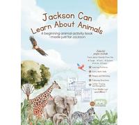 Jackson Can Learn About Animals: A beginning animal book - made just for Jackson