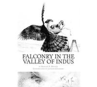 Jackson Chambers Falconry in the Valley of Indus: or Falconry in P (Tascabile)